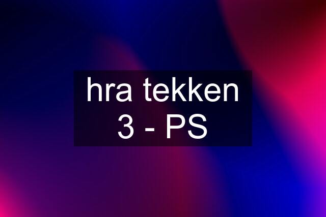 hra tekken 3 - PS