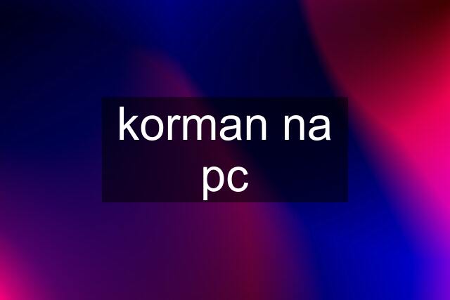 korman na pc