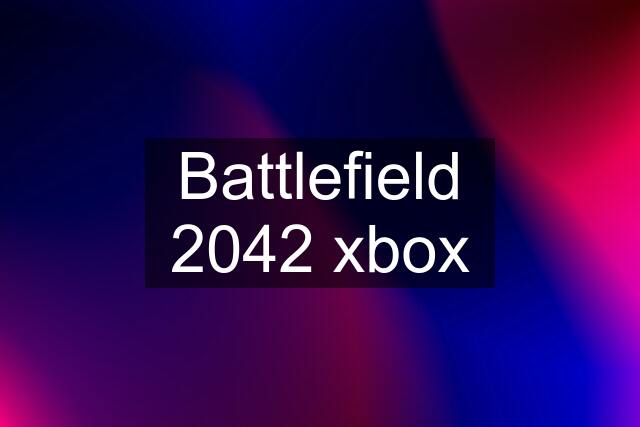 Battlefield 2042 xbox