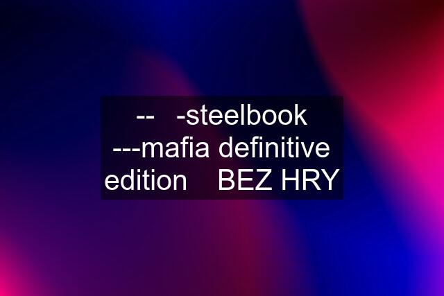 --✅-steelbook ---mafia definitive edition✅ BEZ HRY