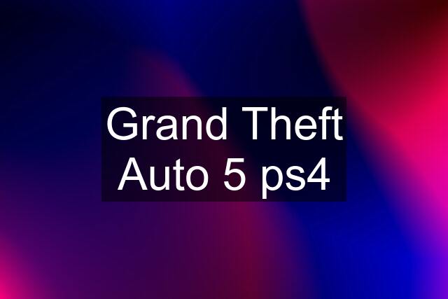 Grand Theft Auto 5 ps4