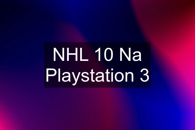 NHL 10 Na Playstation 3