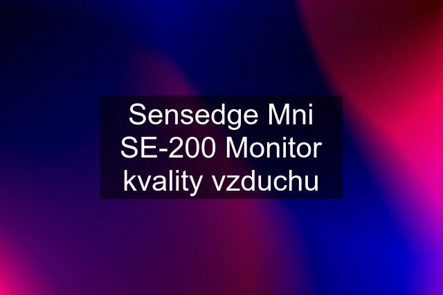 Sensedge Mni SE-200 Monitor kvality vzduchu