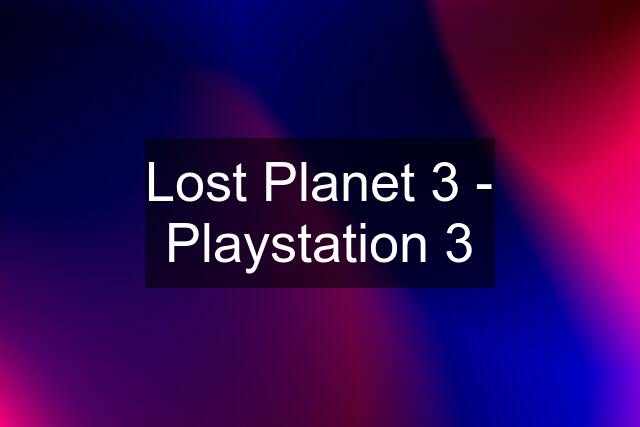 Lost Planet 3 - Playstation 3