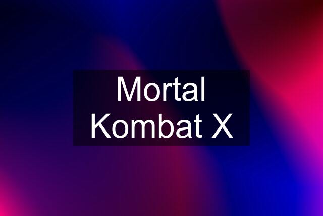 Mortal Kombat X