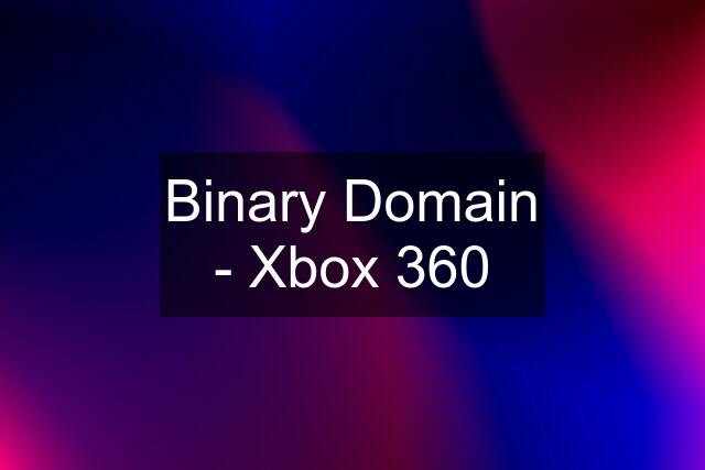 Binary Domain - Xbox 360