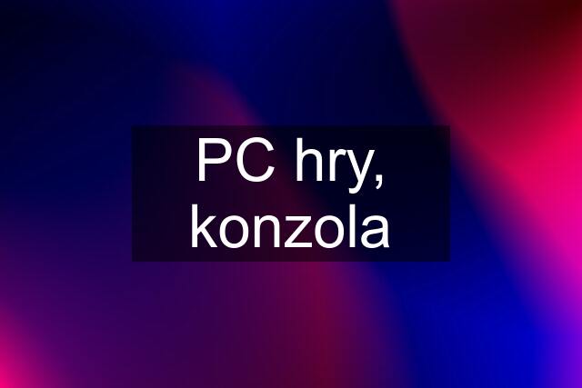 PC hry, konzola