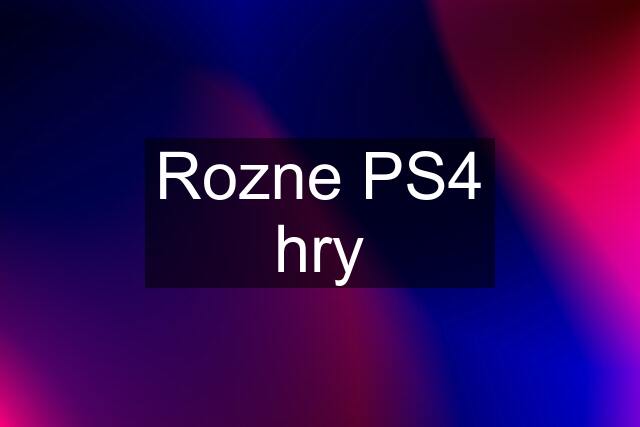 Rozne PS4 hry