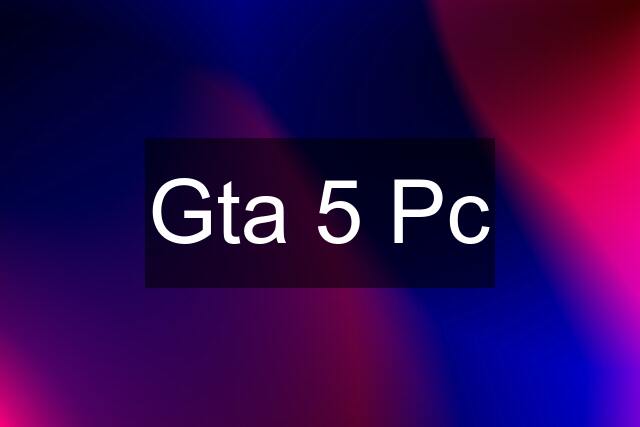 Gta 5 Pc