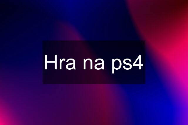 Hra na ps4