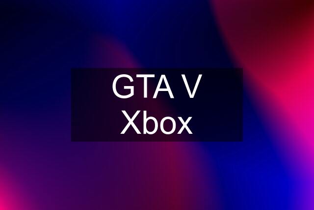 GTA V Xbox