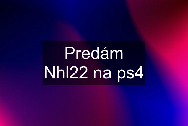 Predám Nhl22 na ps4