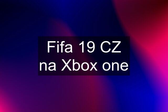 Fifa 19 CZ na Xbox one