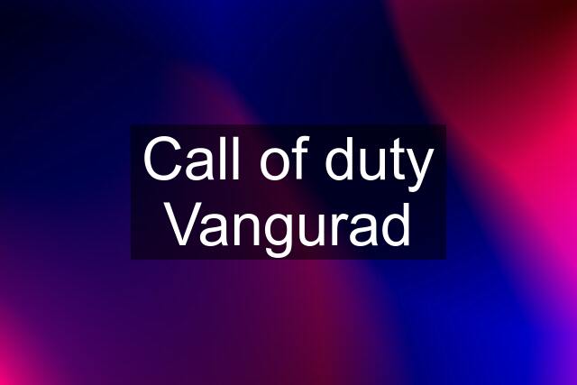 Call of duty Vangurad