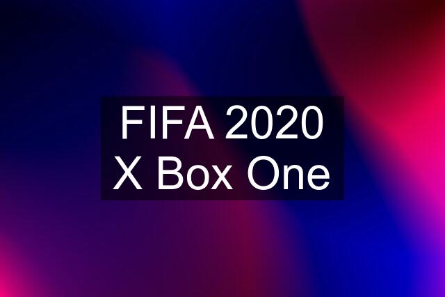 FIFA 2020 X Box One