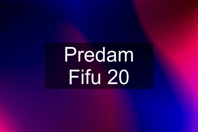 Predam Fifu 20