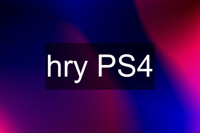 hry PS4