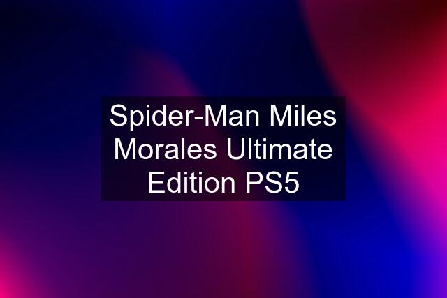 Spider-Man Miles Morales Ultimate Edition PS5