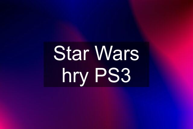 Star Wars hry PS3