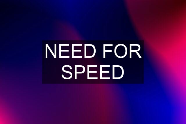 NEED FOR SPEED