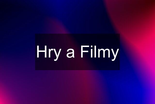 Hry a Filmy