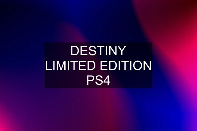 DESTINY LIMITED EDITION PS4