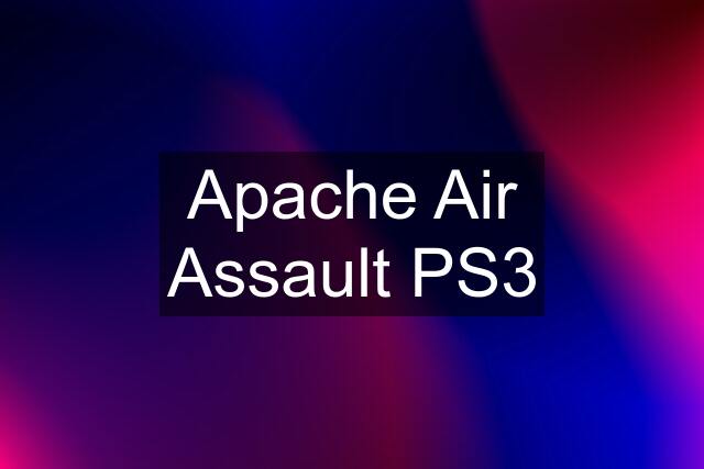 Apache Air Assault PS3