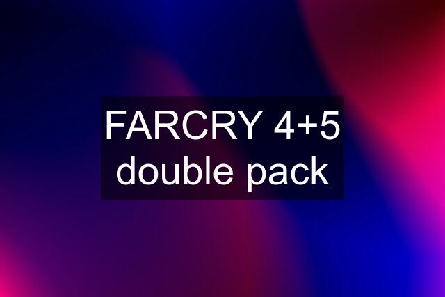 FARCRY 4+5 double pack