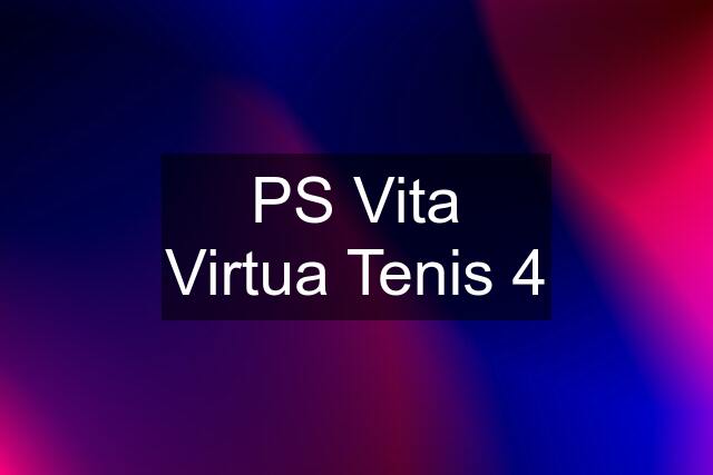 PS Vita Virtua Tenis 4