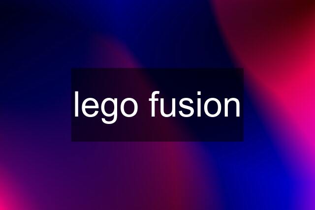 lego fusion