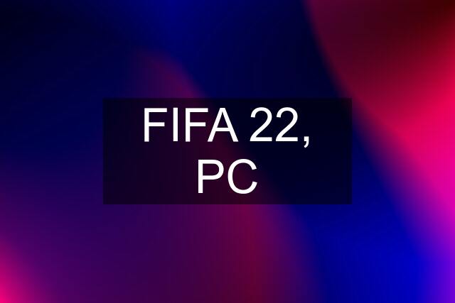 FIFA 22, PC