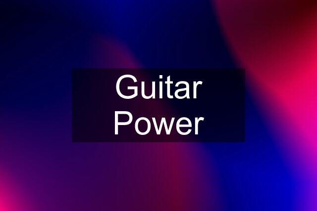 Guitar Power