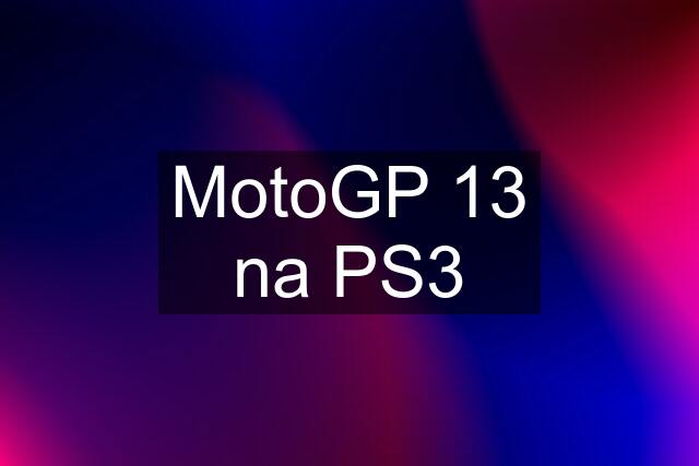 MotoGP 13 na PS3