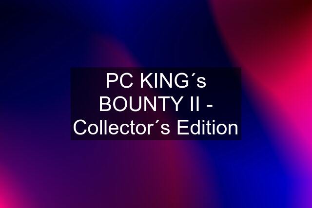 PC KING´s BOUNTY II - Collector´s Edition