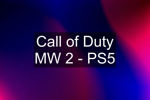 Call of Duty MW 2 - PS5