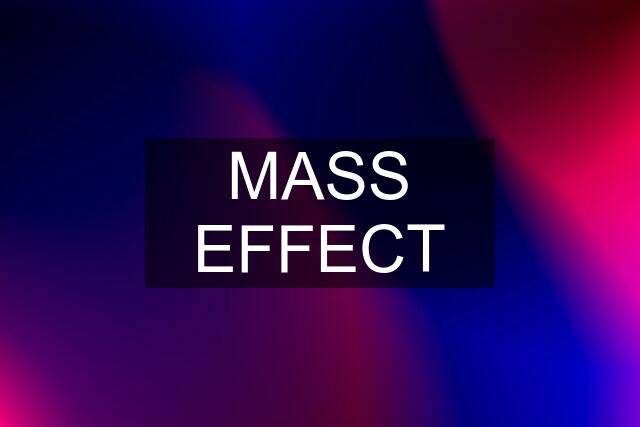 MASS EFFECT