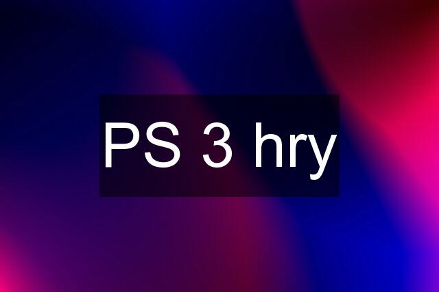 PS 3 hry