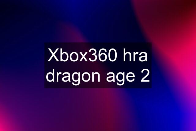 Xbox360 hra dragon age 2