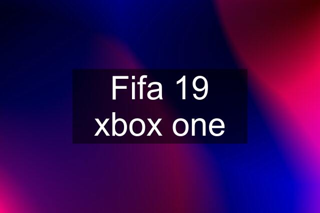 Fifa 19 xbox one