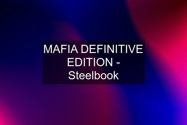 MAFIA DEFINITIVE EDITION - Steelbook