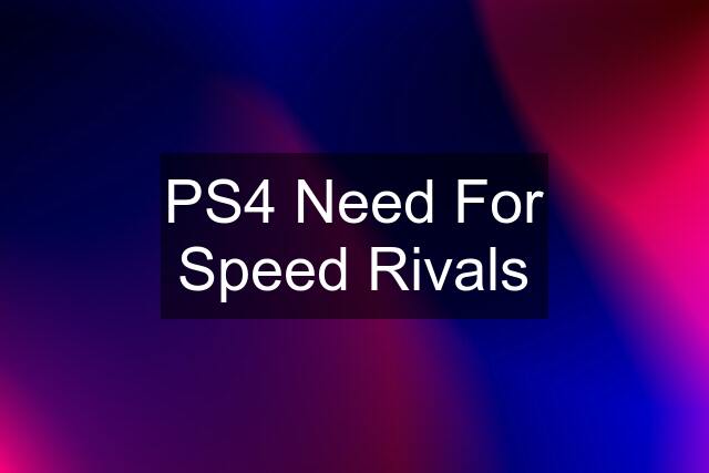 PS4 Need For Speed Rivals