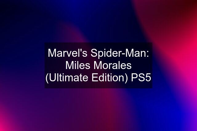 Marvel's Spider-Man: Miles Morales (Ultimate Edition) PS5