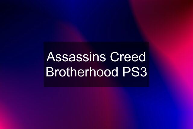 Assassins Creed Brotherhood PS3