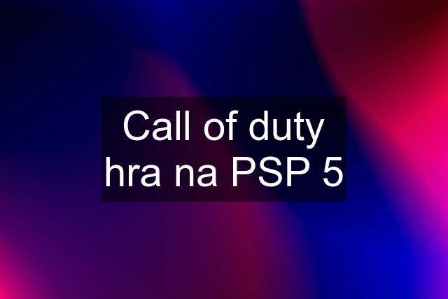 Call of duty hra na PSP 5