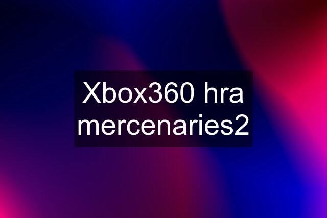 Xbox360 hra mercenaries2