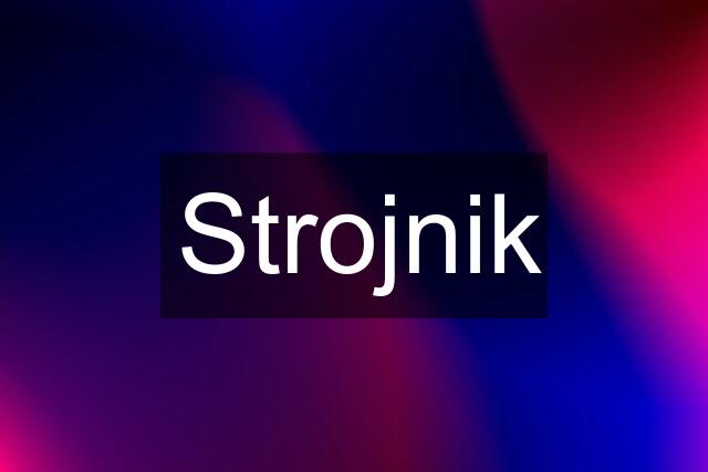 Strojnik