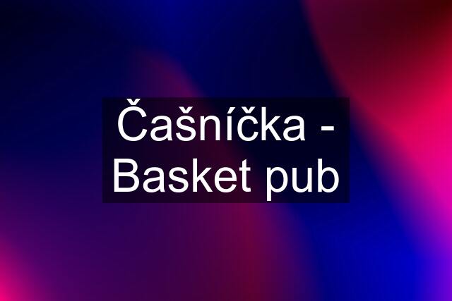 Čašníčka - Basket pub