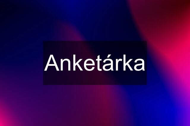 Anketárka