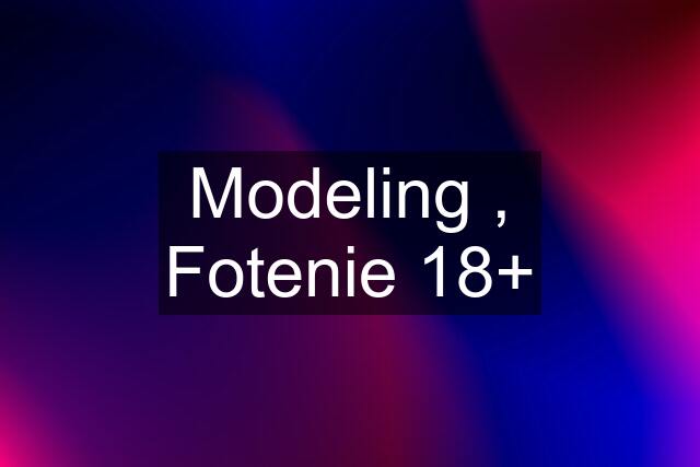 Modeling , Fotenie 18+