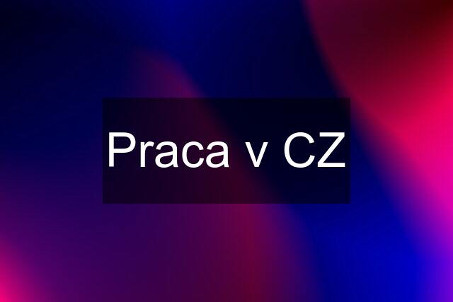 Praca v CZ